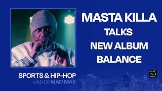 Masta Killa talks Balance, new Wu-Tang tour, Snoop Dogg, & more 