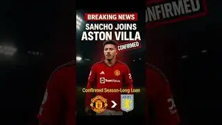 Jadon Sancho Loan to Aston Villa Confirmed | Manchester United Winger Heads to Villa Park