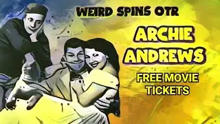 ARCHIE ANDREWS - FREE MOVIE TICKETS #oldtimeradio #OTR 