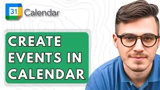 How To Create Events In Google Calendar [2025 Guide]