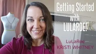 Getting Started with LuLaRoe!