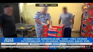 &ldquo;Kahı&rdquo; y&uuml;k&uuml; aparan nəqliyyat vasitəsindən k&uuml;lli miqdarda narkotik vasitə aşkar edildi (Space TV)