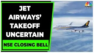Jet Airways' Takeoff Uncertain, Completes 4 Years Of Grounding | NSE Closing Bell | CNBC-TV18