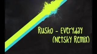 Rusko - Everyday (Netsky VIP Extended Edit) Drum 'n Bass HD