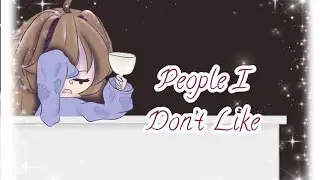 People I Don&rsquo;t Like MEME || Gacha Club || SunLight Lilly