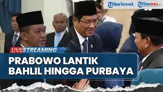 🔴LIVE: Presiden Prabowo Lantik Bahlil hingga Purbaya sebagai Dewan Energi Nasional