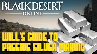 Will's Guide to Passive Silver Making - Black Desert Online | VidyaParty
