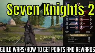 Seven Knights 2 - Guild Wars/How To Get Those Points And Rewards