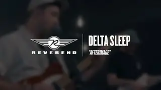 Delta Sleep - Afterimage | Reverend Guitars - Circle R Sessions