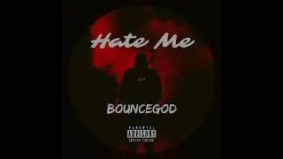 BounceGOD - Hate Me