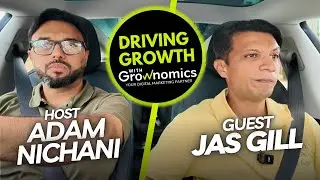 The Unbelievable Rise of Jas Gill | Driving Growth With Grownomics EP7