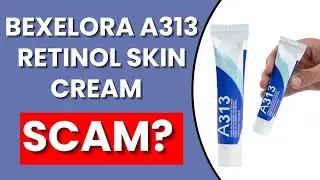 Bexelora A313 Retinol Skin Cream Review &ndash; LEGIT OR SCAM?