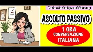 Real Life Conversations - 1 H ITALIAN PASSIVE LISTENING