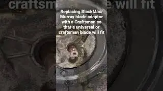 Quick Tip: New Style BlackMax/Murray Blade adaptor swap to Craftsman so you can use a diff  blade