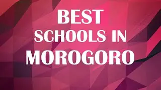 Best Schools around Morogoro,Tanzania