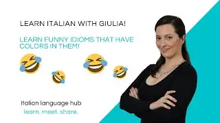 Italian Idioms with colors - FUNNY & USEFUL - with explanation and translation!