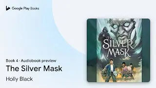 The Silver Mask Book 4 by Holly Black &middot; Audiobook preview