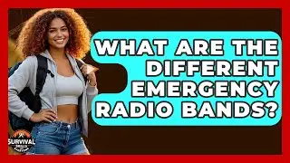 What Are The Different Emergency Radio Bands? - Survival Skills for Everyone