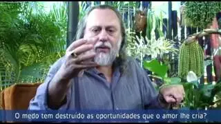 O medo tem destruído as oportunidades que o amor lhe cria?