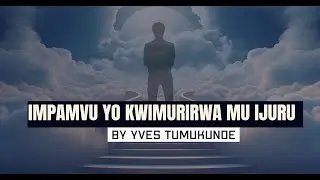 3. Impamvu yo kwimurirwa mu Ijuru by Yves Tumukunde