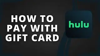 How To Pay Hulu With Gift Card (Best Method)