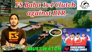 FS vs BTR  FS BABA 1v4 👌👌|FREE STYLE vs BTR |PUBG MOBILE WORLD LEAGUE| FS BABA |MUST WATCH😱😱😱😱