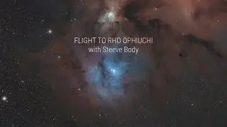 Flight to Rho Ophiuchi with Steeve Body