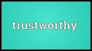 Trustworthy Meaning