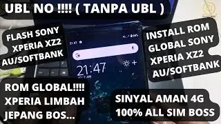 Install Global ROM Sony Xperia XZ2/Softbank UBL NO / Flash Sony Xperia XZ2 100% safe signal witho...