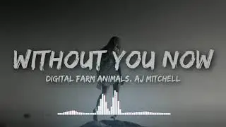 Without You Now |DIGITAL FARM ANIMALS, AJ Mitchell| 8D version use head phone