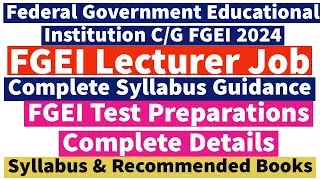 FGEI College Lecturer Job 2024 Complete Syllabus Guidance - FGEI Lecturer Job Test Preparations