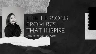 Life Lessons from BTS BE the Album