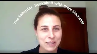 The Saturday Bookshelf with Eleni Macrakis on 
