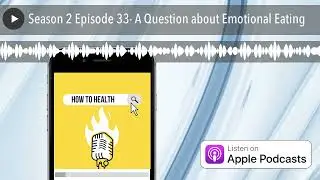Season 2 Episode 33- A Question about Emotional Eating