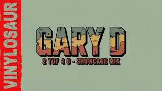 Gary D | 2 Tuf 4 U - Showcase Mix | UKG