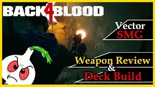Back 4 Blood: SMG DECK BUILD// VECTOR SMG