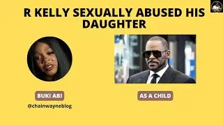 R Kelly&rsquo;s Daughter Buki Abi Was Sexually Abused As A Child