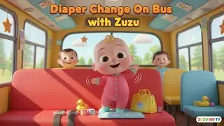 Diaper Change On Bus with Zuzu &ndash; Nursery Rhyme, Toddler Fun, and Learning Adventure