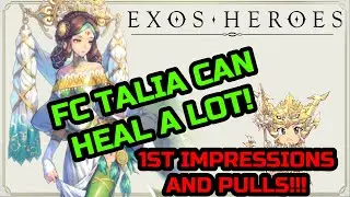 FC TALIA 1ST IMPRESSIONS + PULLS - EXOS HEROES