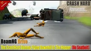 BeamNG Drive - The CrashHard Dummy Flying Downhill In The Hopper (No Seatbelt)