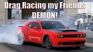 Drag Racing My Friends Dodge Demon! My First Time Driving A Demon EVER