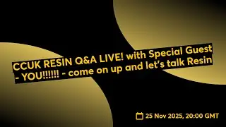 CCUK RESIN Q&A LIVE! with Special Guest - YOU!!!!!! - come on up and let's talk Resin