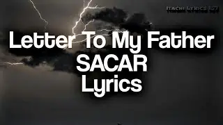 Letter To My Father - SACAR (Lyrics)