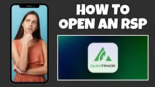 How To Open Up An RSP On Questrade | Step By Step Guide - Questrade Tutorial