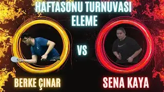 BERKE ÇINAR - SENA KAYA I HAFTASONU TURNUVASI