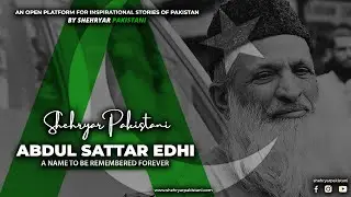 Abdul Sattar Edhi  - Humanity Comes First - Shehryar Pakistani