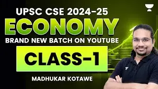 UPSC CSE 2024-25 | Economy | Class-1 | Madhukar Kotawe
