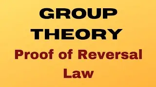 Group Theory: Proof of important theorems ( Reversal law)
