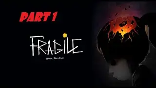 Fragile - Part 1