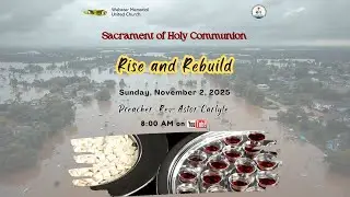 Sacrament of Holy Communion | November 2, 2025 | 8:00 a.m. | Rise and Rebuild